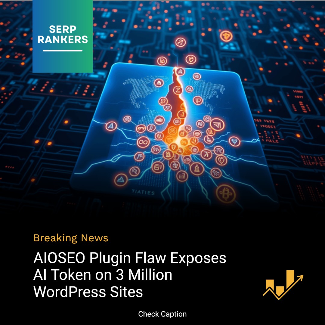 **AIOSEO Plugin Flaw Exposes AI Token on 3 Million WordPress Sites**