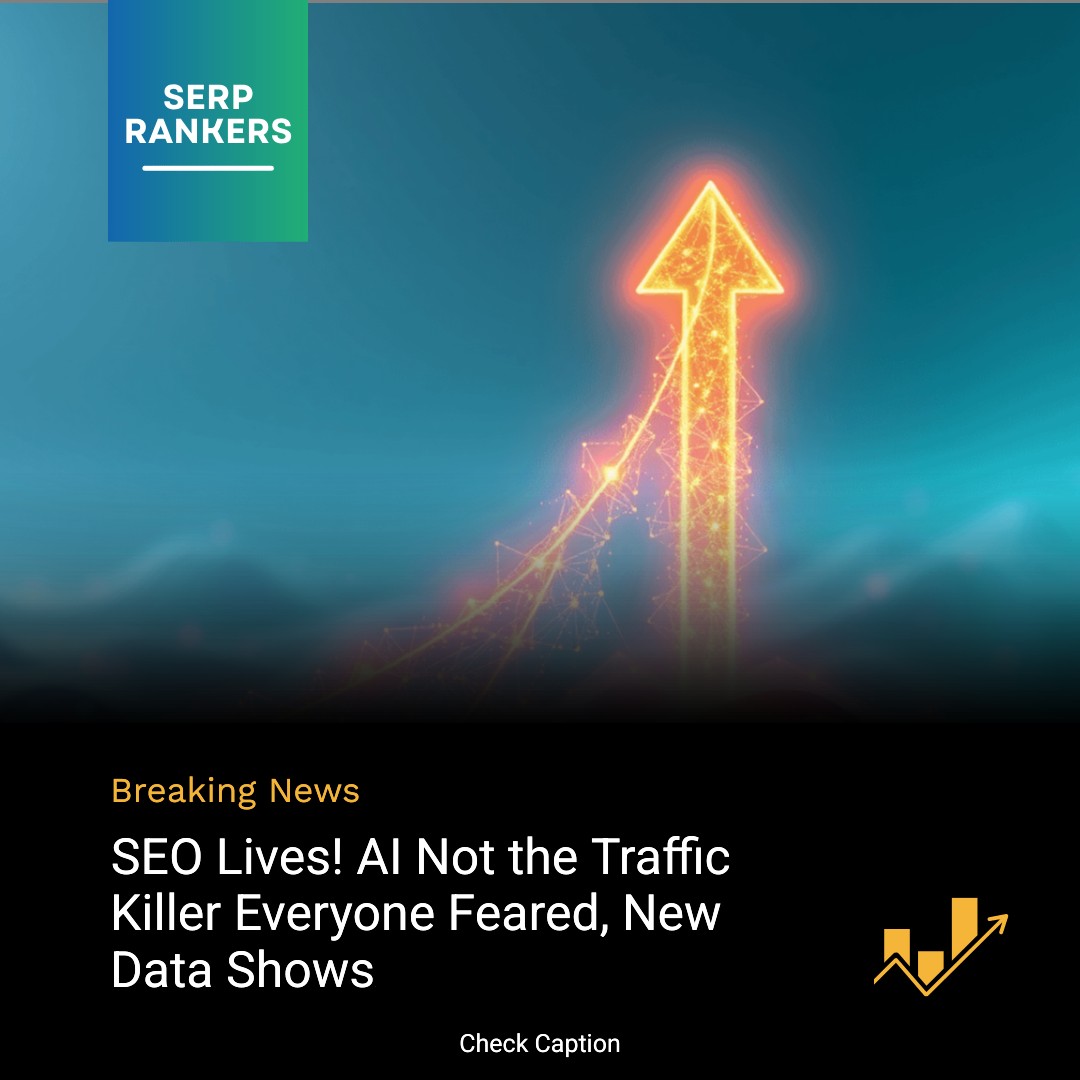 **SEO Lives! AI Not the Traffic Killer Everyone Feared, New Data Shows**