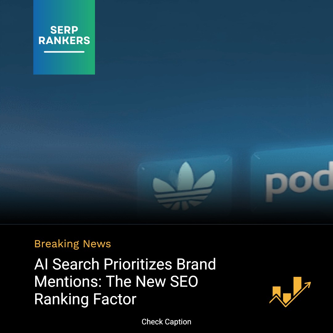 **AI Search Prioritizes Brand Mentions: The New SEO Ranking Factor**