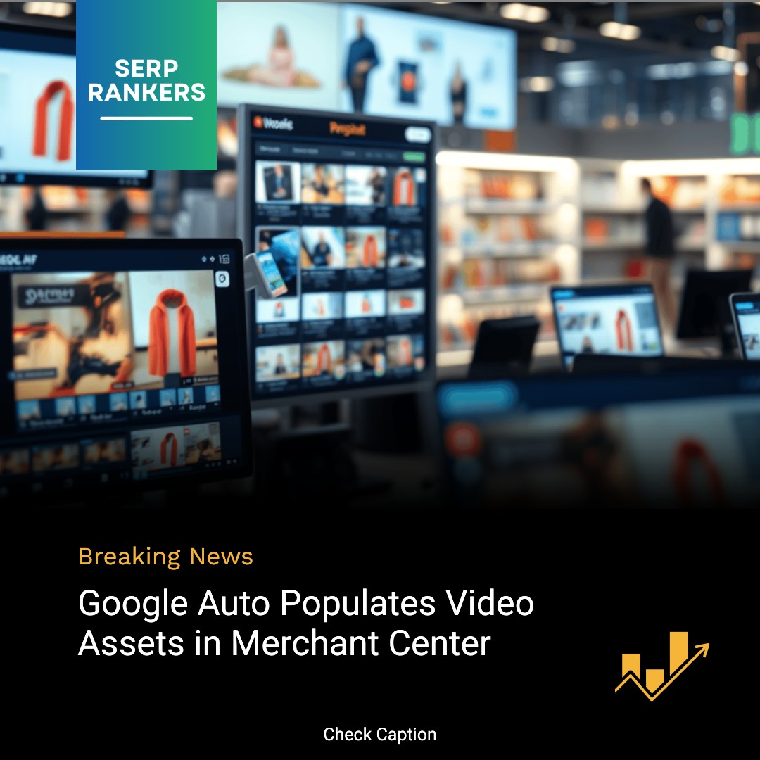Google now auto populates video assets in Merchant Center pulling from YouTube and other sources making video a core part of retail ad strategy.