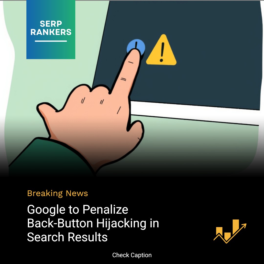 Google to Penalize Back-Button Hijacking in Search Results